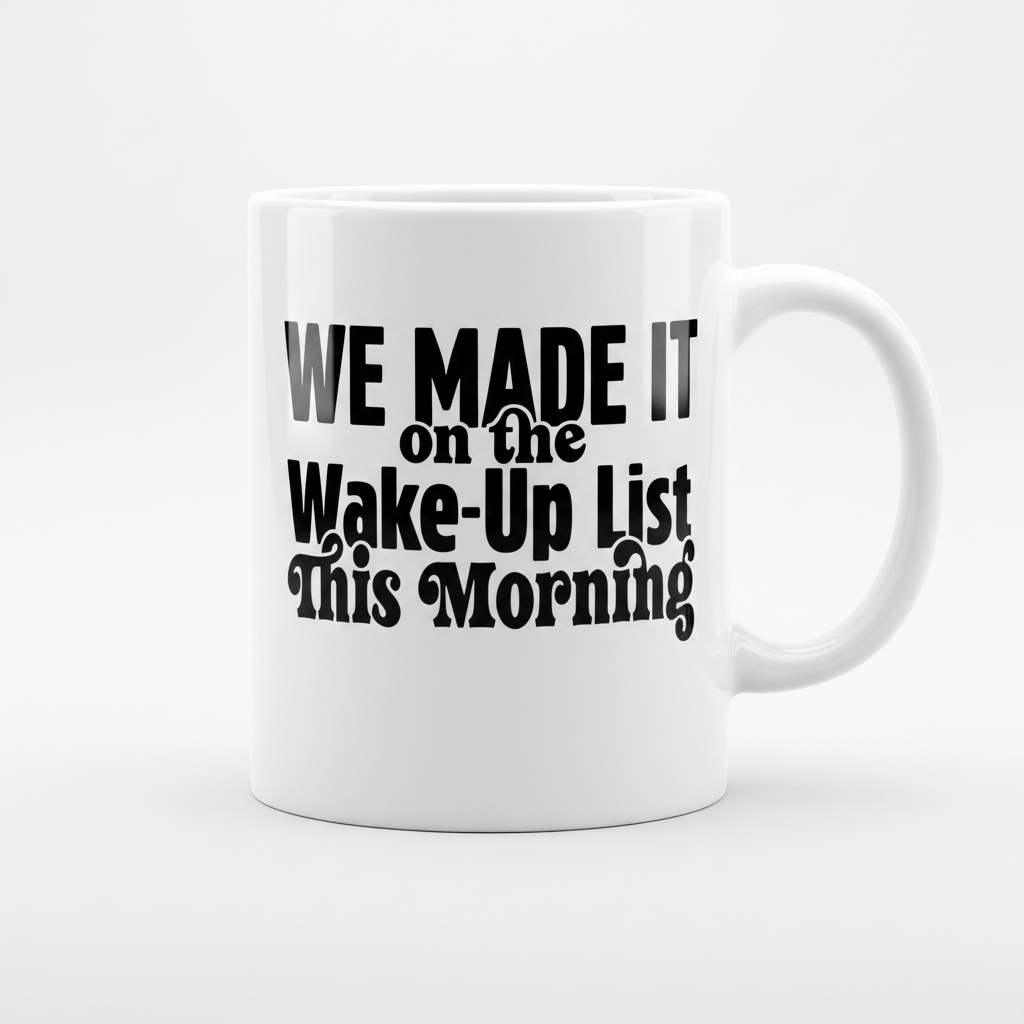 We Made it on the Wake Up List Mug